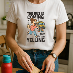 Camiseta Diversão Da Escola Mãe; O Ônibus Está Chegando Eu