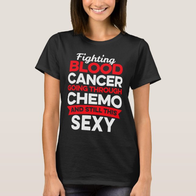Camiseta Diversão do Cancer Fighter Blood Cancer Chemo Then (Frente)