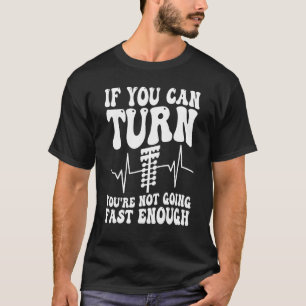 Camiseta Diversão do carro se você pode virar você não está