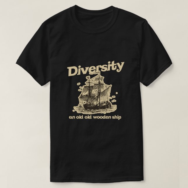 Camiseta Diversidade, um velho navio de madeira essencial (Frente do Design)