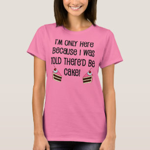 Camiseta Divertida Aqui Está o Bolo