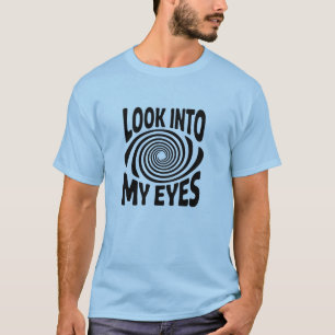 Camiseta Divertida de Hipnose - Olhe Nos Meus Olho
