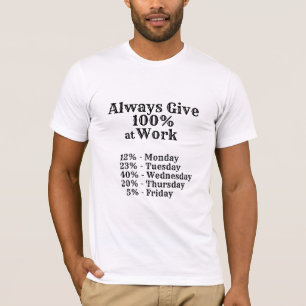 Camiseta Divertida de Trabalho - Sempre Dê 100%
