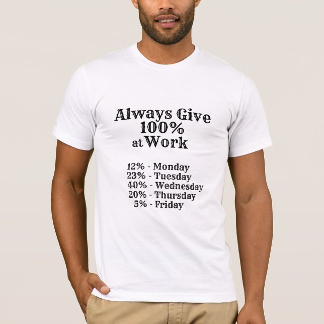 Camiseta Divertida de Trabalho - Sempre Dê 100% (Frente)
