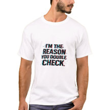 Camiseta Divertida: Eu Sou o Motivo Pelo Qual Você