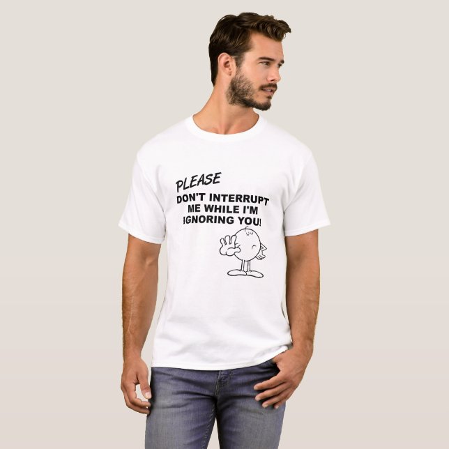 Camiseta Divertida Ignorando Interrupção (Frente Completa)