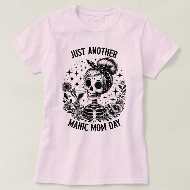 Camiseta Divertida Mais Um Dia de Mãe Maníaca (Frente do Design)
