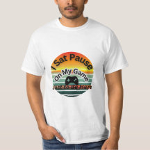 Camiseta Divertida – Pausei meu jogo só para estar