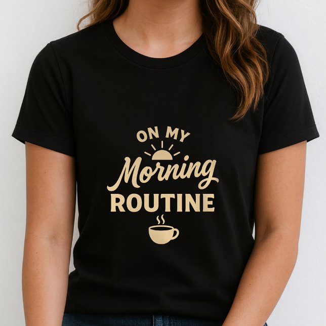 Camiseta Divertida Rotina Matinal; Presente Fofo p (Criador carregado)