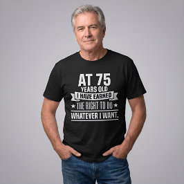 Camiseta Divertido 75º Aniversário Ganhei o Direito