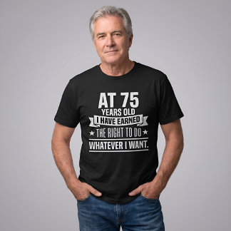 Camiseta Divertido 75º Aniversário Ganhei o Direito
