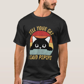 Camiseta Divertido Diga ao Seu Gato que Eu Disse Pspsps Ama