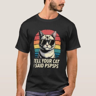 Camiseta Divertido Diga ao Seu Gato que Eu Disse Pspsps Ret