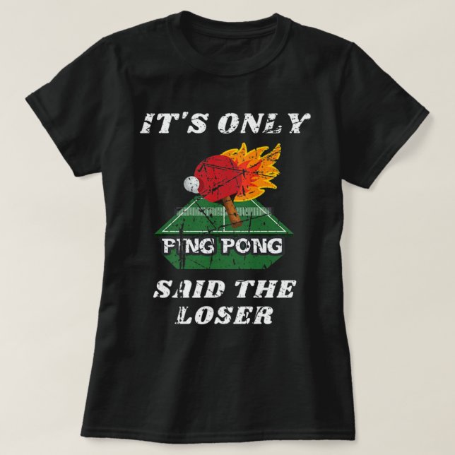 Camiseta Divertido É Só Ping Pong Disse Que O Mesa Perdedor (Frente do Design)