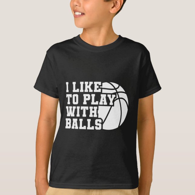 Camiseta Divertido Eu Gosto De Brincar Com Bylls Bysketbyll (Frente)