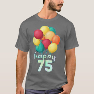 Camiseta Divertido Feliz Balões Coloridos de 75 Anos 75 Ano