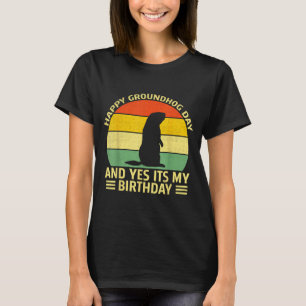 Camiseta Divertido Feliz Dia do Groundhog E Sim É Meu Anive