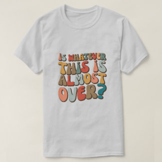 Camiseta divertido maneiro Será que isso está quase acaband