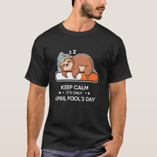 Camiseta Divertido Mantenha a Calma É Só o Dia da Mentira S