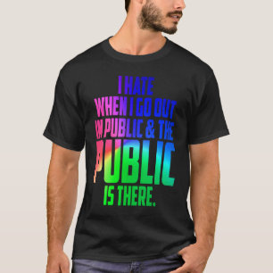 Camiseta Divertido odeio quando saio em público e lá está