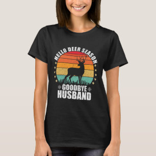 Camiseta Divertido Olá Temporada de Veado Adeus Marido Caça
