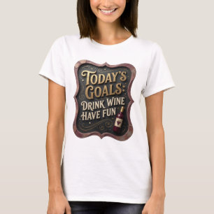 Camiseta Divertido Ouro OBJETIVOS DE HOJE BEBER VINHO DIVER