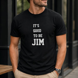 Camiseta Divertido Personalizado É Bom Ser Jim Aniversário