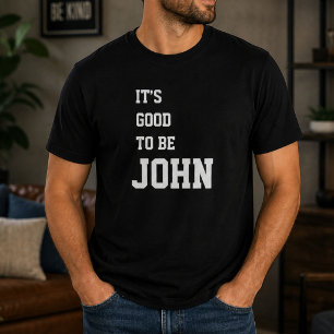 Camiseta Divertido Personalizado É Bom Ser John Aniversário