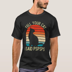 Camiseta Divertido Retro Antigo Diga ao Seu Gato que Eu Dis