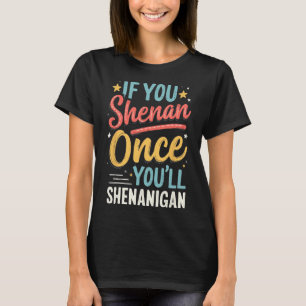 Camiseta Divertido Se Você Shenan Uma Vez Você Shenanigan 2