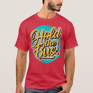Camiseta Divertido Segure o gráfico do barramento
