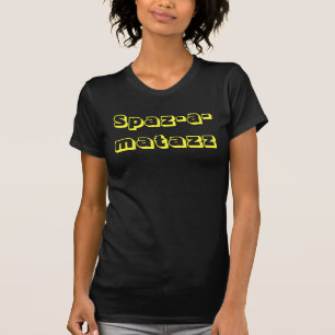 Camiseta Divertido Spaz-a-matazz