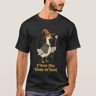 Camiseta Divertido TWAS O Tism M'Lord Wizard Ganso Autismo