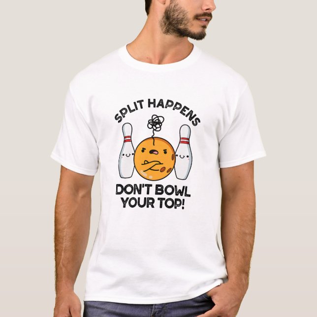 Camiseta Dividir Acontece Não Jogar Sua Boliche Superior (Frente)