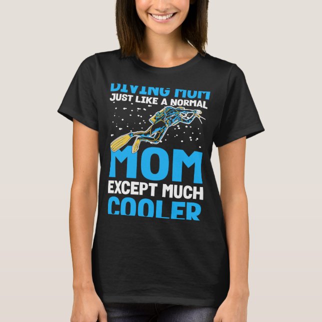 Camiseta Diving Mom Just Like A Normal Mom I Scuba Diver (Frente)