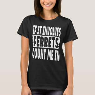 Camiseta Divirta Citação De Furões Se Envolver O Contagem D