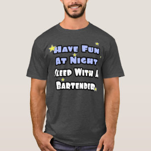 Camiseta Divirta-Se À Noite Dormindo Com Um Barman