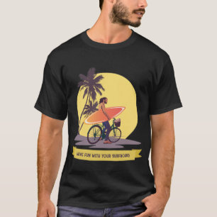 Camiseta Divirta-se Com Sua Prancha de Surfe Retro Surfer B
