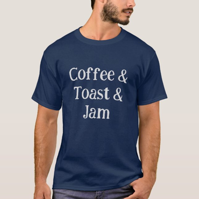 Camiseta Divirta-se Comidas Favoritas Café e Jam e Homens (Frente)