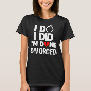 Camiseta Divorciação Eu fiz, já terminei de me dividir.