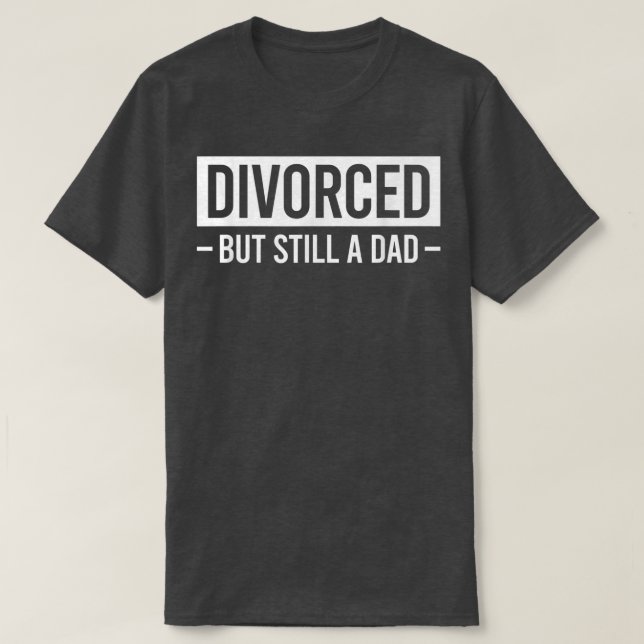 Camiseta Divorciado Mas Ainda Um Pai Solteiro Pai Divorciad (Frente do Design)
