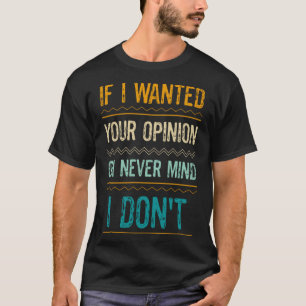 Camiseta Diz Se Eu Queria Sua Opinião... Não Importa...