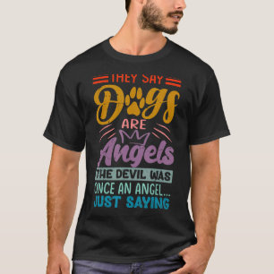 Camiseta Dizem Que Cães São Anjos O Diabo Era Uma Vez Um An