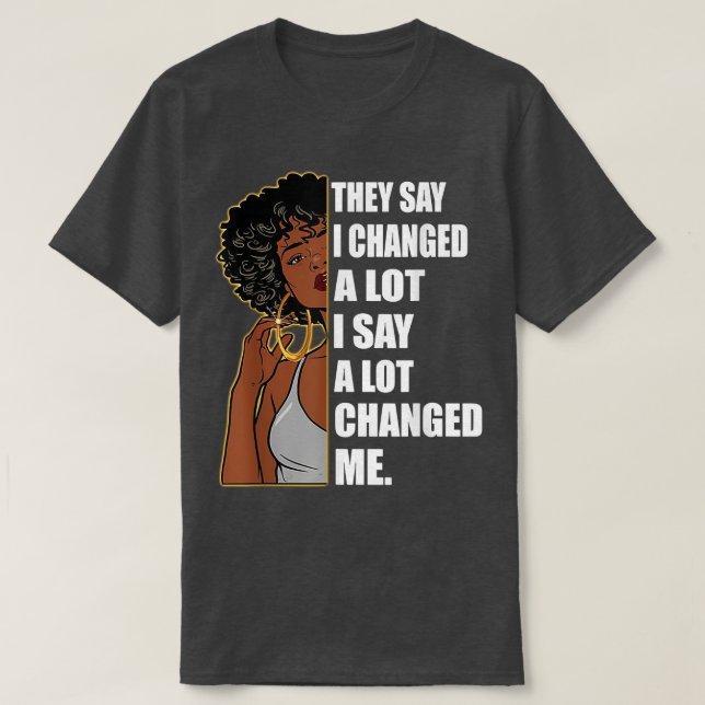 Camiseta Dizem Que Mudei Muito Poderosa História Das Mulher (Frente do Design)