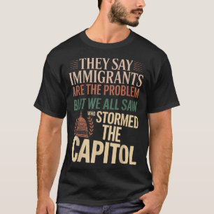 Camiseta Dizem Que Os Imigrantes São O Problema, Mas Todos