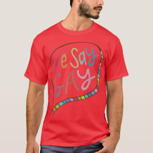 Camiseta Dizemos que o Orgulho dos Direitos dos Homossexuai