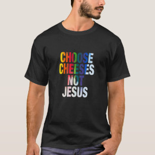 Camiseta Dizendo aos ateus ESCOLHER QUEIJOS NÃO JESUS 12