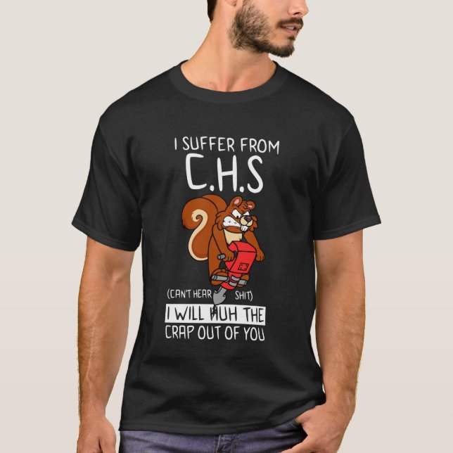 Camiseta Dizendo Engraçado Sarcástico Eu Sofro de CHS Eu Vo (Frente)
