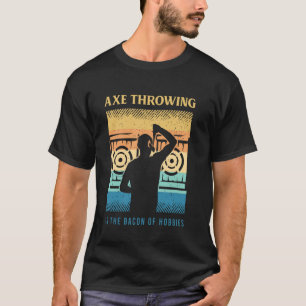 Camiseta Dizendo Hobby Lançador De Machado - Para Um Amante