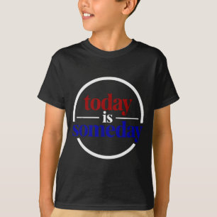 Camiseta Dizendo Motivacional Engraçado Hoje É Algum Dia